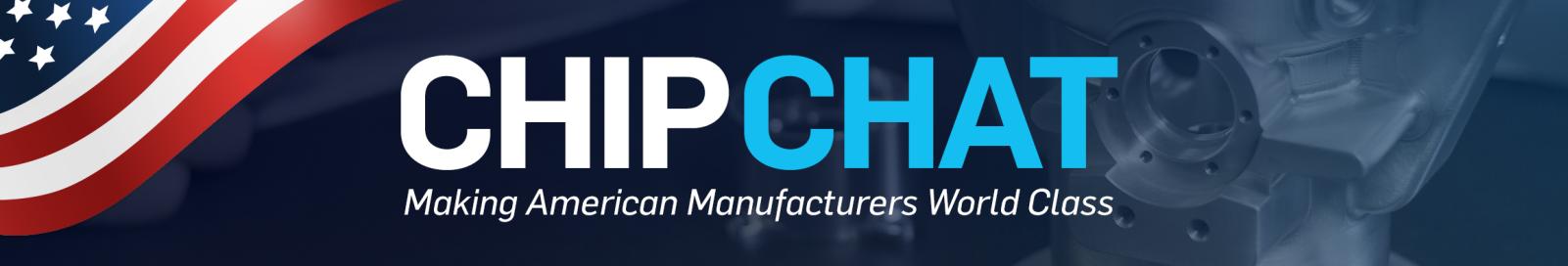 ChipChat Making America's Manufacturers World Class