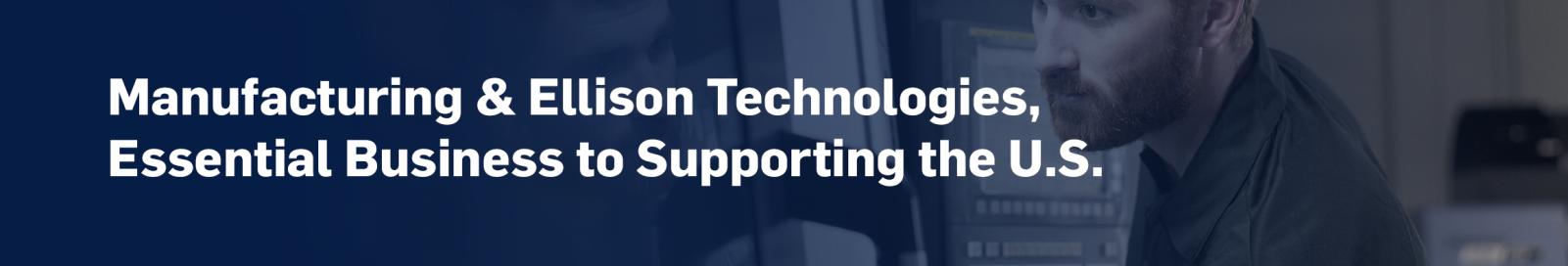 Manufacturing & Ellison Technologies Essential Business to Supporting the U.S.